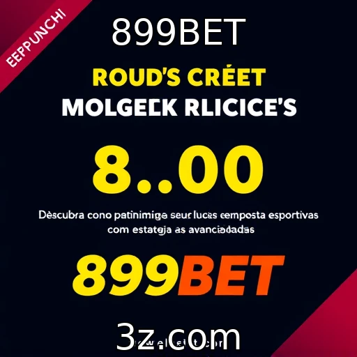 899BET Apostas esportivas: Estratégias vencedoras para maximizar seus lucros